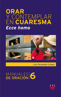 ORAR Y CONTEMPLAR EN CUARESMA.ECCE HOMO