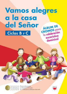 VAMOS ALEGRES A LA CASA DEL SEOR CICLOS B Y C