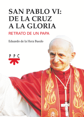 SAN PABLO VI DE LA CRUZ A LA GLORIA