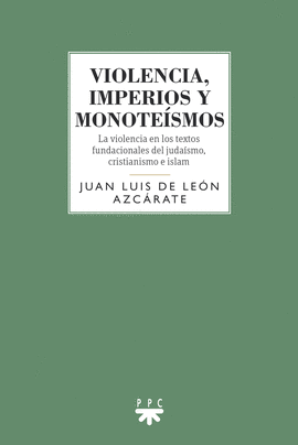 VIOLENCIA IMPERIOS Y MONOTEISMOS