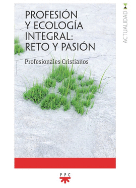 PROFESIN Y ECOLOGA INTEGRAL: RETO Y PASIN