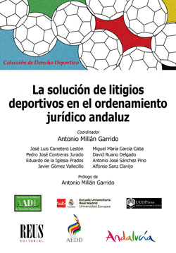 LA SOLUCI�N DE LITIGIOS DEPORTIVOS EN EL ORDENAMIENTO JUR�DICO ANDALUZ