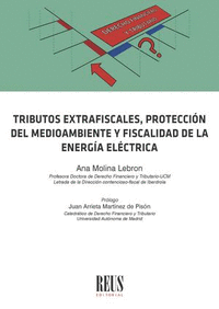 TRIBUTOS EXTRAFISCALES, PROTECCION DEL MEDIO AMBIENTE Y FISCALIDAD DE LA ENERGIA