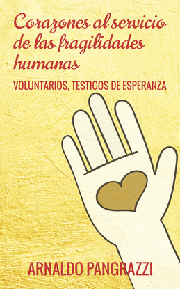 CORAZONES AL SERVICIO DE LAS FRAGILIDADES HUMANAS