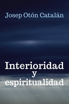 INTERIORIDAD Y ESPIRITUALIDAD