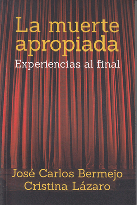 LA MUERTE APROPIADA. EXPERIENCIAS AL FINAL