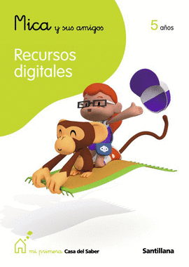 ESTUCHE RECURSOS DIGITALES 5 A�OS MICA Y SUS AMIGOS MI PRIMERA CASA DEL SABER SANTILLANA