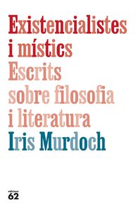 EXISTENCIALISTES I M�STICS. ESCRITS SOBRE FILOSOFIA I LITERATURA