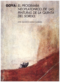 GOYA: EL PROGRAMA NEOPLATONICO DE LA QUINTA DEL SORDO