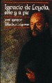 IGNACIO DE LOYOLA, SOLO Y A PIE