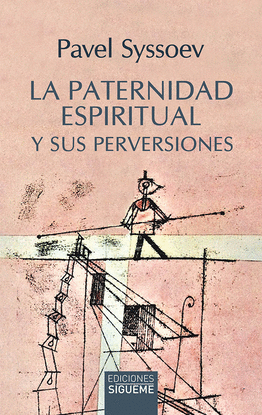 PATERNIDAD ESPIRITUAL Y SUS PERVERSIONES, LA