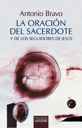 ORACI�N DEL SACERDOTE Y DE LOS SEGUIDORES DE JES�S, LA