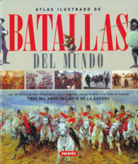 BATALLAS DEL MUNDO ATLAS ILUSTRADO