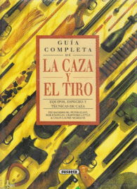 GUIA COMPLETA DE LA CAZA Y EL TIRO