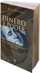 DINERO Y PODER. EN EL MUNDO MODERNO 1.700 - 2.000