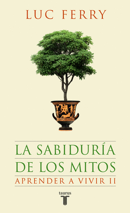 LA SABIDURA DE LOS MITOS. APRENDER A VIVIR 2