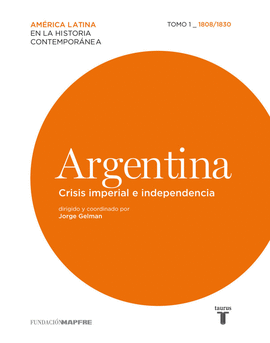 ARGENTINA. CRISIS IMPERIAL E INDEPENDENCIA. 1808/1830
