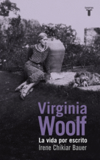 VIRGINIA WOOLF: LA VIDA POR ESCRITO
