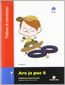 ARA JA PUC 8. QUADERN DE PROBLEMES DE MATEM�TIQUES - CICLE SUPERIOR