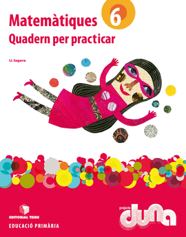 MATEMTIQUES 6. PROJECTE DUNA - QUADERN PER PRACTICAR