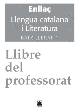 SOLUCIONARI. ENLLA. LLENGUA CATALANA I LITERATURA 1. BATXILLERAT - ED. 2016