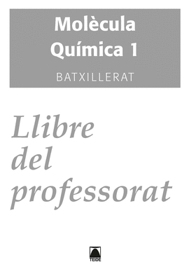 LLIBRE DEL PROFESSORAT. MOLCULA - QUMICA 1 BATXILLERAT