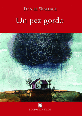 BIBLIOTECA TEIDE 005 - UN PEZ GORDO -DANIEL WALLACE-