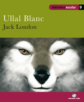 BIBLIOTECA ESCOLAR 09 - ULLAL BLANC -JACK LONDON-