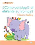 YA LEEMOS! 01 - CMO CONSIGUI EL ELEFANTE LA TROMPA? - R. KIPLING