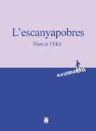 PAS DE LLETRES 007. L'ESCANYAPOBRES - NARC�S OLLER. BATXILLERAT