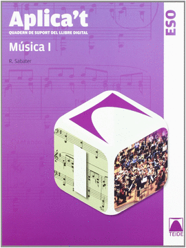 APLICA'T. QUADERN DE SUPORT AL LLIBRE DIGITAL. M�SICA I ESO