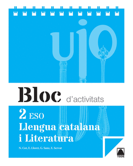 BLOC D'ACTIVITATS. LLENGUA CATALANA I LITERATURA 2 ESO