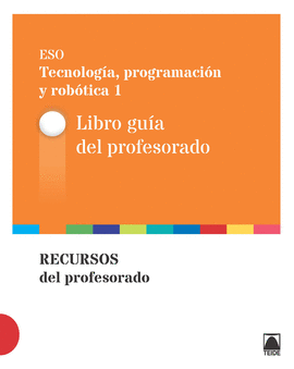 GUA DIDCTICA. TECNOLOGA, PROGRAMACIN Y ROBTICA 1 ESO