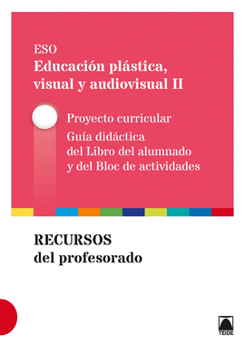 GU�A DID�CTICA. EDUCACI�N PL�STICA, VISUAL Y AUDIOVISUAL II ESO