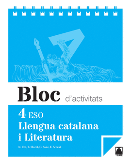 BLOC D'ACTIVITATS. LLENGUA CATALANA I LITERATURA 4 ESO