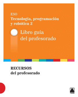 GUA DIDCTICA. TECNOLOGA, PROGRAMACIN Y ROBTICA 2 ESO