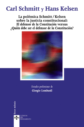 LA POL�MICA SCHMITT-KELSEN: LA DEFENSA DE LA CONSTITUCI�N VERSUS �QUI�N DEBE SE