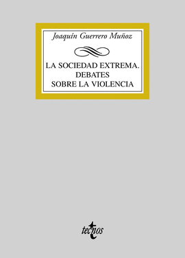 LA SOCIEDAD EXTREMA. DEBATES SOBRE LA VIOLENCIA