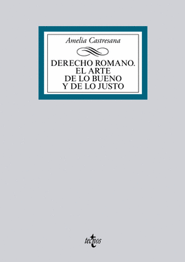 DERECHO ROMANO. EL ARTE DE LO BUENO Y DE LO JUSTO