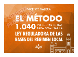 EL MTODO.1040 PREGUNTAS CORTAS PARA DOMINAR LA LEY REGULADORA DE LAS BASES DEL