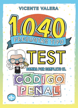 1040 PREGUNTAS TIPO TEST. CDIGO PENAL