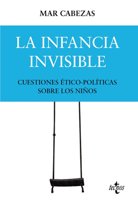 LA INFANCIA INVISIBLE: CUESTIONES �TICO-POL�TICAS SOBRE LOS NI�OS