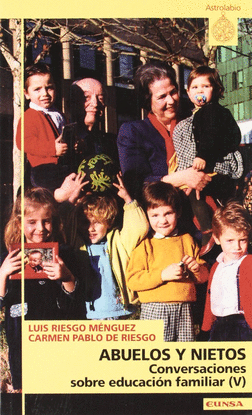 ABUELOS Y NIETOS, CONVERSACIONES SOBRE EDUCACI�N FAMILIAR