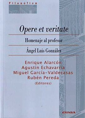 OPERE ET VERITATE. HOMENAJE AL PROFESOR �NGEL LUIS GONZ�LEZ