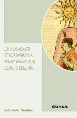 INCAS ALZADOS DE VILCABAMBA EN LA PRIMERA HISTORIA (1590) DE MARTN DE MURA, LO