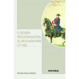 EL CASO BEVEN: PERSECUCIN INQUISITORIAL DEL LIBRO EN NUEVA ESPAA (1771-1800)