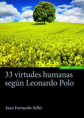 33 VIRTUDES HUMANAS SEGN LEONARDO POLO