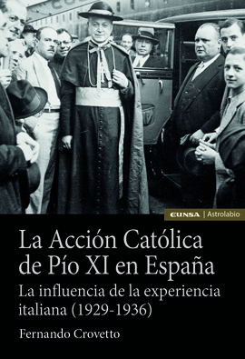LA ACCI�N CAT�LICA DE PIO XI EN ESPA�A