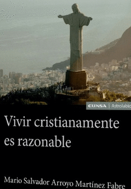 VIVIR CRISTIANAMENTE ES RAZONABLE