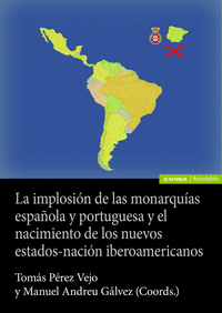 LA IMPLOSION DE LAS MONARQUIAS ESPA�OLA Y PORTUGUESA Y EL NACIMIENTO DE LOS NUEV